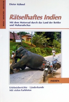 Rätselhaftes Indien - Mit dem Motorrad durch das Land der Bettler und Maharadschas von Dieter Kühnel